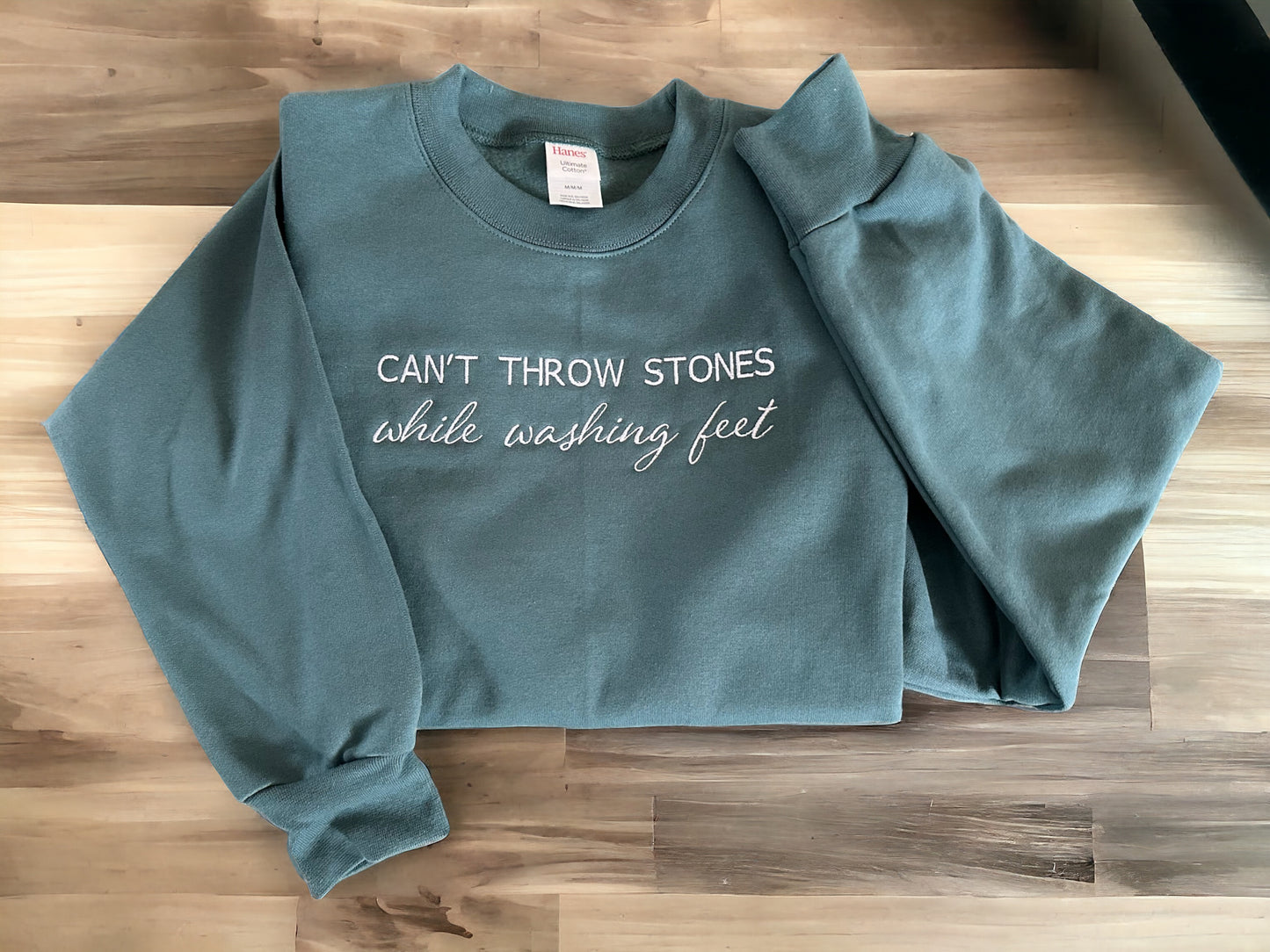 Embroidered Can't Throw Stones While Washing Feet sweatshirt