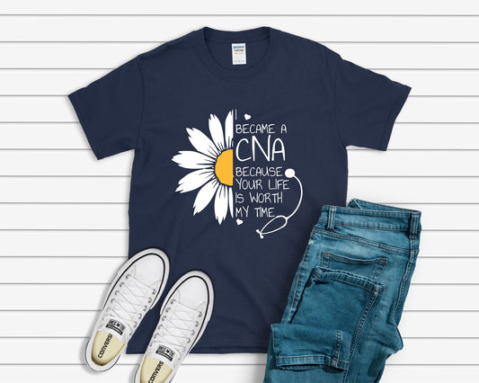 CNA, I became a CNA because your life is worth my time, CNA Shirt Nurse life - Softstyle T-shirt